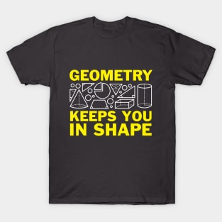 Geometry Keeps You In Shape T-Shirt